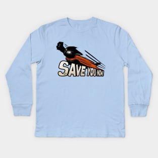 Save you now! Kids Long Sleeve T-Shirt